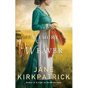 The Memory Weaver -- Jane Kirkpatrick